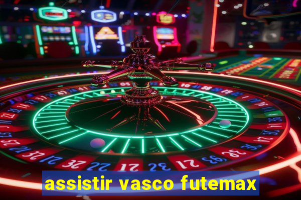 assistir vasco futemax