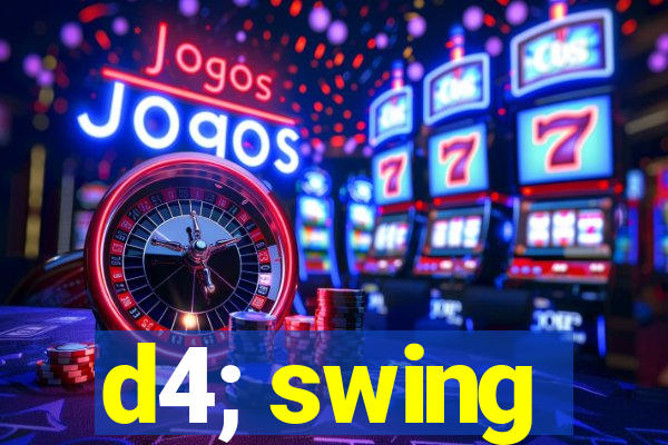 d4; swing