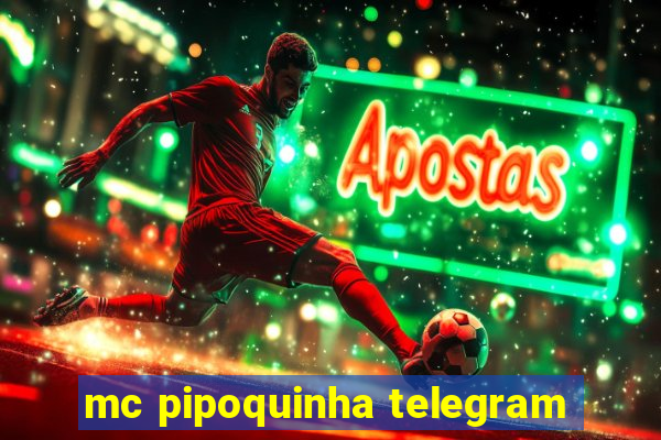 mc pipoquinha telegram