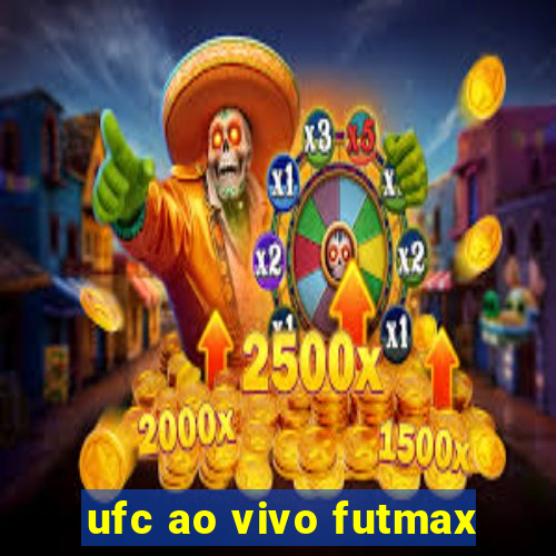 ufc ao vivo futmax