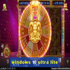 windows 10 ultra lite