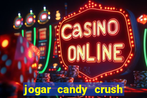 jogar candy crush saga no facebook