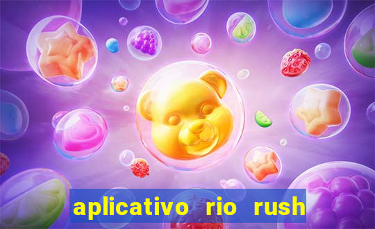 aplicativo rio rush paga mesmo