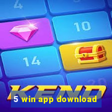 5 win app download