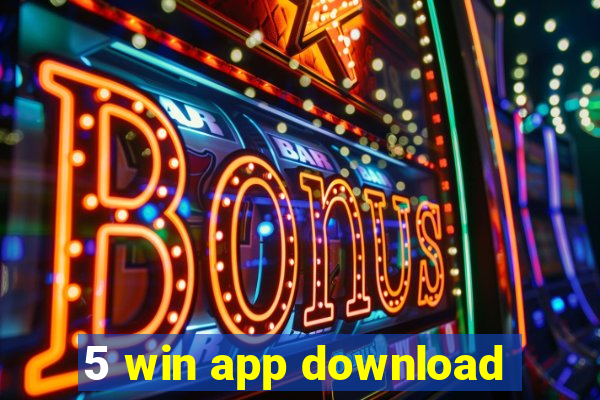 5 win app download