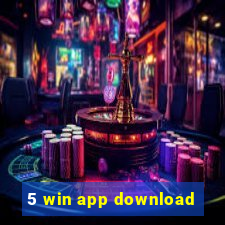 5 win app download