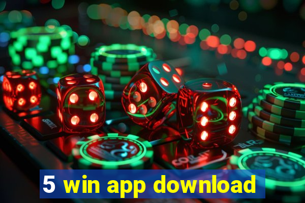 5 win app download