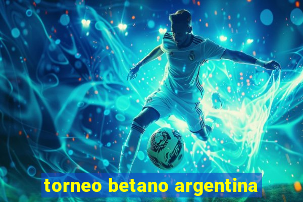 torneo betano argentina