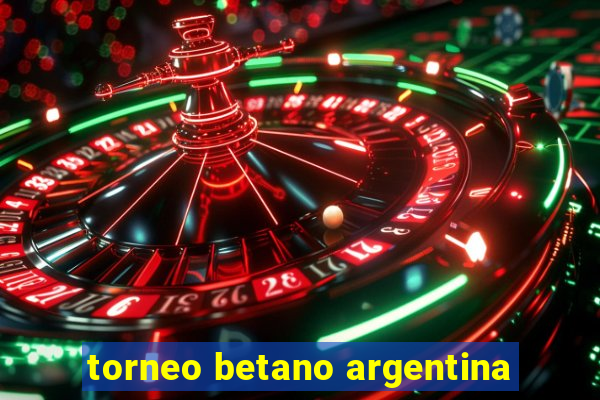 torneo betano argentina