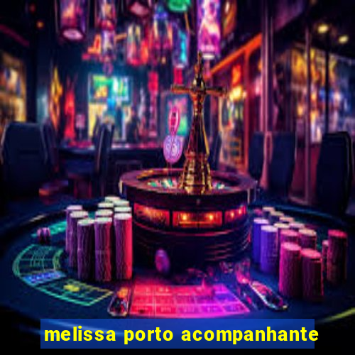 melissa porto acompanhante