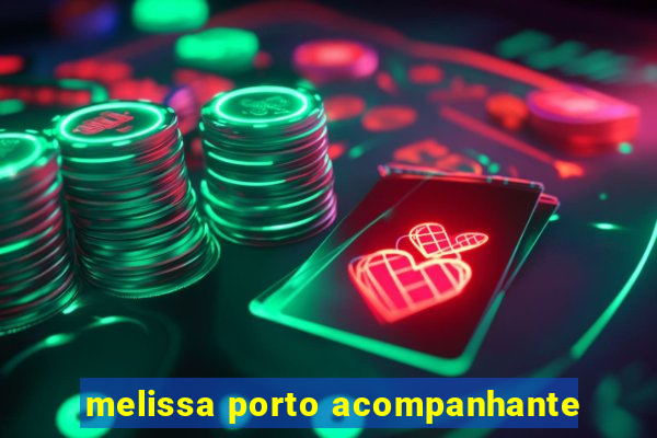 melissa porto acompanhante