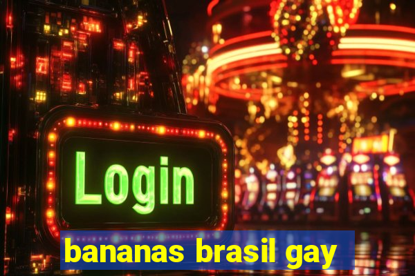 bananas brasil gay