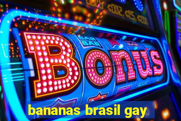 bananas brasil gay