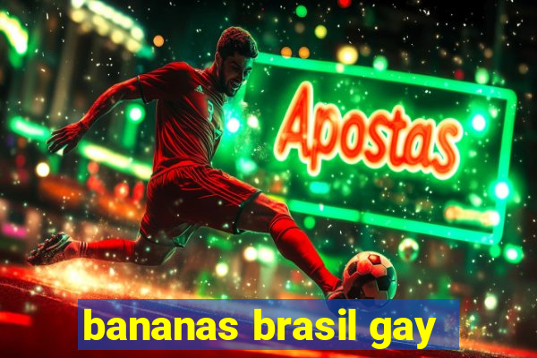 bananas brasil gay