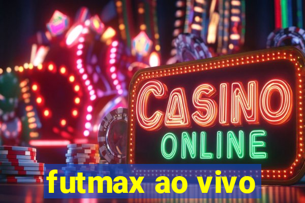 futmax ao vivo