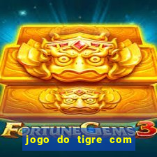 jogo do tigre com 5 reais