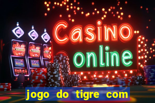 jogo do tigre com 5 reais