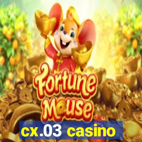 cx.03 casino