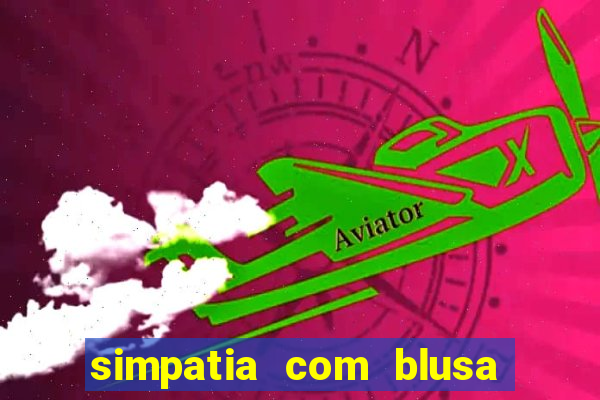 simpatia com blusa da pessoa amada