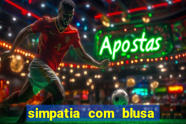 simpatia com blusa da pessoa amada