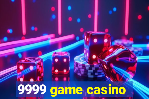 9999 game casino