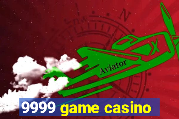 9999 game casino