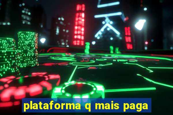 plataforma q mais paga