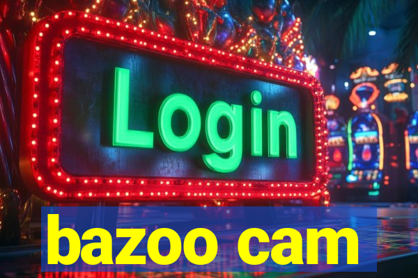 bazoo cam