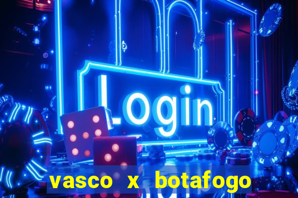 vasco x botafogo ao vivo futemax