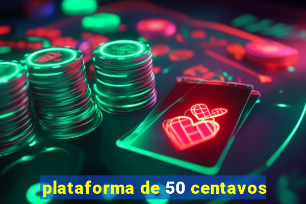 plataforma de 50 centavos