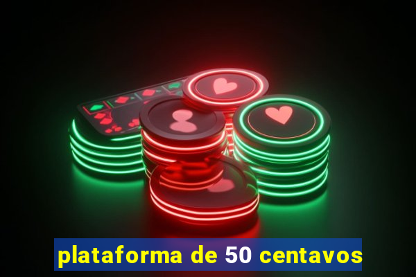 plataforma de 50 centavos