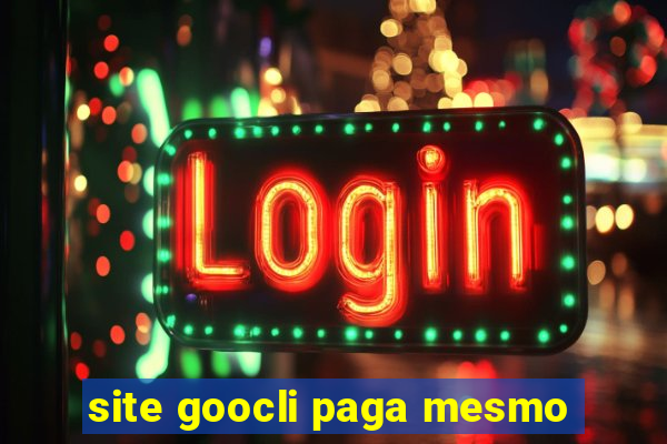 site goocli paga mesmo