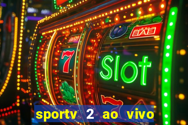 sportv 2 ao vivo mega canal