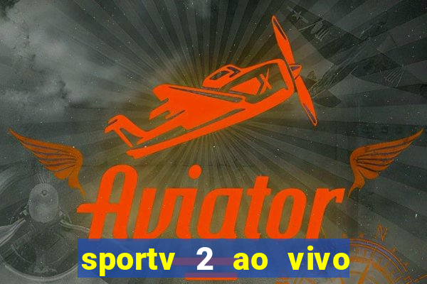 sportv 2 ao vivo mega canal