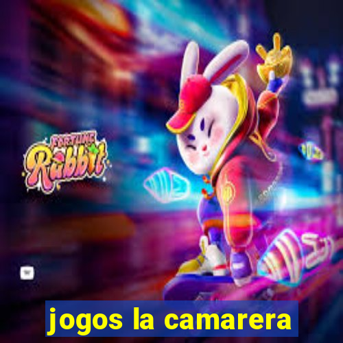 jogos la camarera