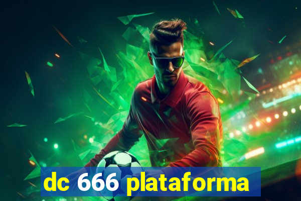 dc 666 plataforma