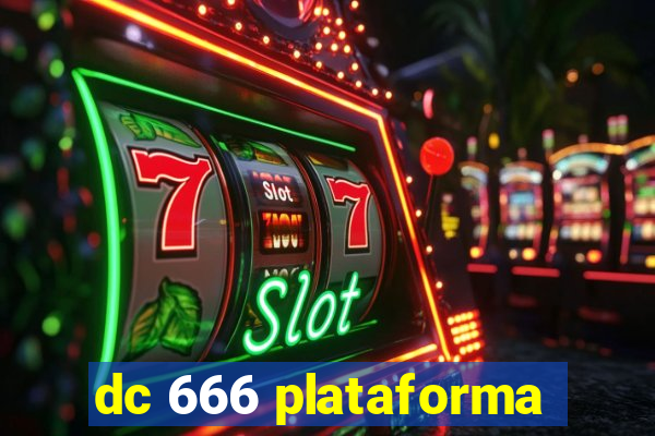 dc 666 plataforma