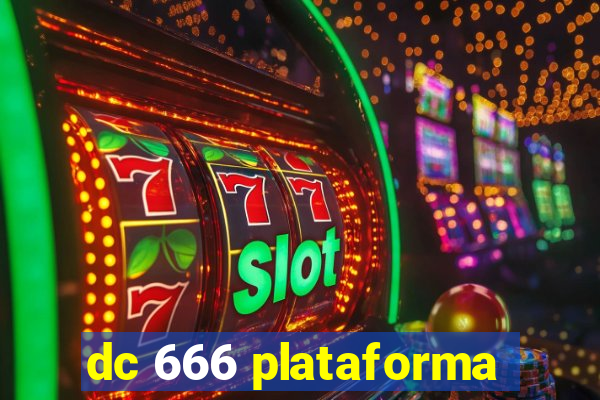 dc 666 plataforma