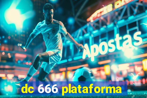 dc 666 plataforma