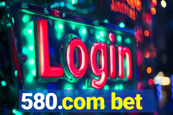 580.com bet