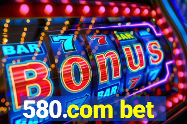 580.com bet