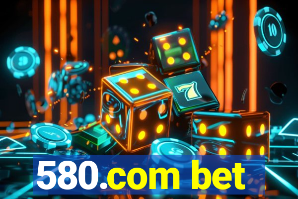 580.com bet