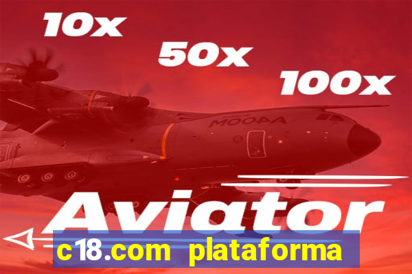 c18.com plataforma de jogos