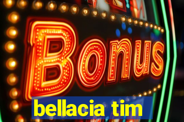 bellacia tim