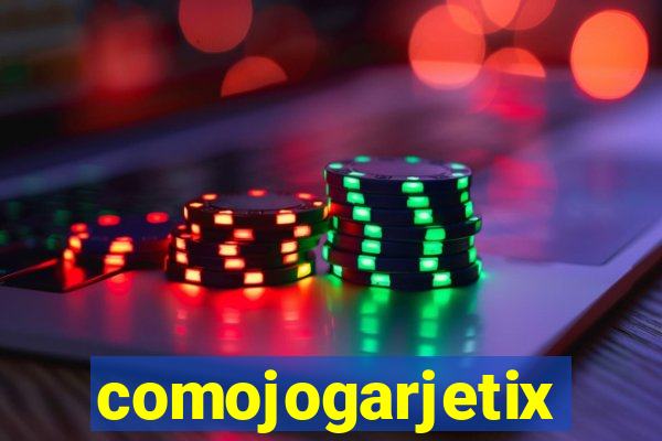 comojogarjetix