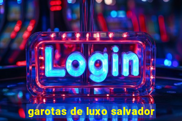 garotas de luxo salvador