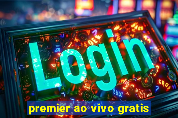 premier ao vivo gratis