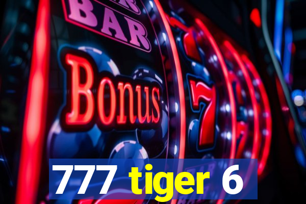 777 tiger 6