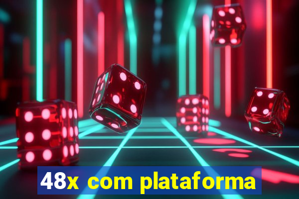 48x com plataforma