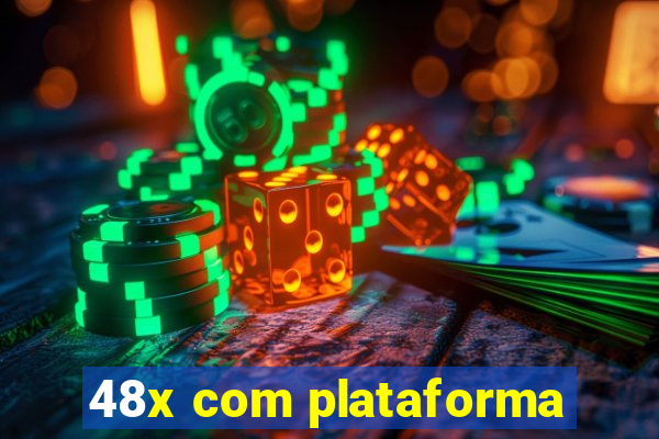 48x com plataforma